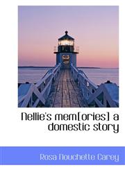 Nellie's mem[ories] a domestic story,1117459047,9781117459042