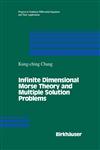 Infinite Dimensional Morse Theory and Multiple Solution Problems,0817634517,9780817634513