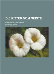 Die Ritter Vom Geiste; Roman in Neun Buchern,1234566036,9781234566036