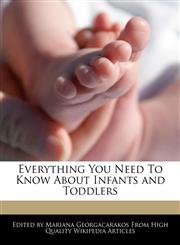 Everything You Need To Know About Infants and Toddlers,1241717451,9781241717452