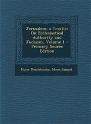 Jerusalem; a Treatise On Ecclesiastical Authority and Judaism, Volume 1 - Primary Source Edition,1287719694,9781287719694