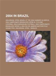 2004 in Brazil 2004 Brasil Open, Brazil at the 2004 Summer Olympics, Campeonato Brasileiro Serie B 2004, Cyclone Catarina,1156108608,9781156108604