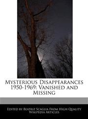 Mysterious Disappearances 1950-1969 Vanished and Missing,1171167520,9781171167525