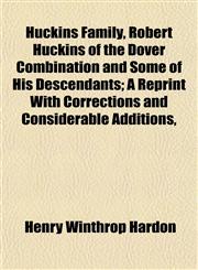 Huckins Family, Robert Huckins of the Dover Combination and Some of His Descendants; A Reprint With Corrections and Considerable Additions,,1152324144,9781152324145