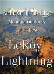 Believe It or Else Montana Outdoors at Its Best,1615464670,9781615464678