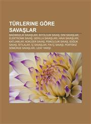 Turlerine Gore Sava Lar Ba MS Zl K Sava Lar, Biyolojik Sava, Dini Sava Lar, Elektronik Sava, Gerilla Sava Lar, Hava Sava Lar, Katliamlar,1233403605,9781233403608