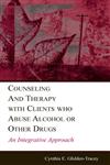 Counseling and Therapy with Clients Who Abuse Alcohol or Other Drugs An Integrative Approach,080584550X,9780805845501