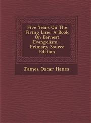 Five Years On The Firing Line A Book On Earnest Evangelism - Primary Source Edition,1295069199,9781295069194