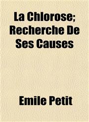 La Chlorose; Recherche De Ses Causes,1152665553,9781152665552