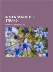 Idylls beside the strand,115135290X,9781151352903