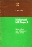 Maiduguri Mill Project : Grain Milling and Utilization in West Africa,0889360855,9780889360853