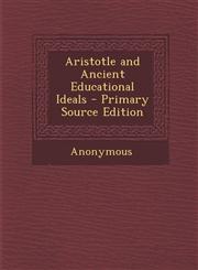 Aristotle and Ancient Educational Ideals - Primary Source Edition,1295006030,9781295006038