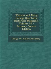 William and Mary College Quarterly Historical Magazine, Volume 14 - Primary Source Edition,1294443658,9781294443650