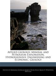 Applied Geology Mineral and Petroleum Exploration, Hydrogeology, Engineering and Economic, Geology,124179751X,9781241797515