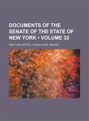 Documents of the Senate of the State of New York (Volume 32 ),1235732843,9781235732843