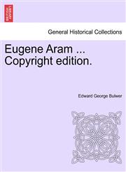 Eugene Aram ... Copyright edition.,1241211132,9781241211134