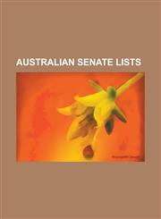 Australian Senate Lists Father of the Australian Senate, List of Australian Senate Appointments, List of People Who Have Served in Both Houses,1155543114,9781155543116