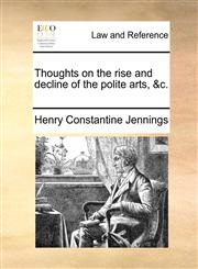Thoughts on the rise and decline of the polite arts, &c.,1170623123,9781170623121