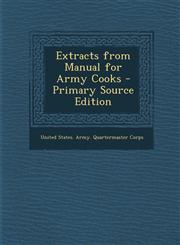 Extracts from Manual for Army Cooks - Primary Source Edition,1294728946,9781294728948