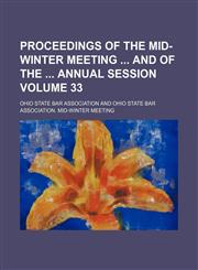 Proceedings of the mid-winter meeting  and of the  annual session Volume 33,1154383318,9781154383317