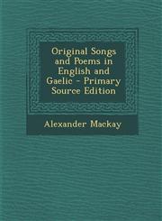 Original Songs and Poems in English and Gaelic - Primary Source Edition,1294385917,9781294385912