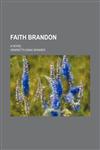 Faith Brandon; A Novel,1150872527,9781150872525
