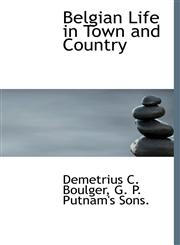 Belgian Life in Town and Country,1140528440,9781140528449