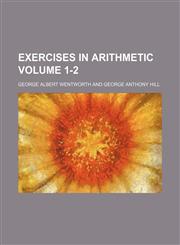 Exercises in arithmetic Volume 1-2,1236352173,9781236352170