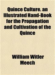 Quince Culture. an Illustrated Hand-Book for the Propagation and Cultivation of the Quince,1152810464,9781152810464