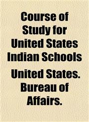 Course of Study for United States Indian Schools,1152011197,9781152011199