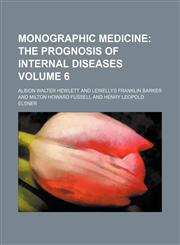 Monographic Medicine;  The prognosis of internal diseases Volume 6,1236661494,9781236661494