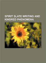 Spirit slate writing and kindred phenomena,1159915962,9781159915964