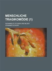 Menschliche Tragikomodie (1); Gesammelte Studien, Skizzen Und Bilder,1235206149,9781235206146
