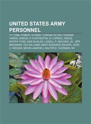 United States Army personnel Ty Cobb, Robert Altman, Conrad Hilton, Howard Hawks, Samuel P. Huntington, B. Carroll Reece, Whitey Ford,1157716121,9781157716129