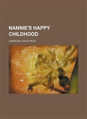 Nannie's Happy Childhood,1151423580,9781151423580