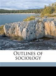Outlines of sociology,117836898X,9781178368987