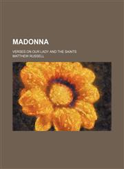 Madonna; verses on Our Lady and the saints,1151356565,9781151356567