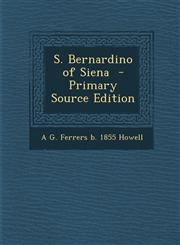 S. Bernardino of Siena - Primary Source Edition,1295342359,9781295342358