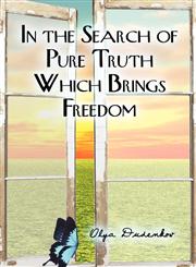 In the Search of Pure Truth Which Brings Freedom,1606725270,9781606725276