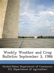 Weekly Weather and Crop Bulletin September 3, 1986,1288647204,9781288647200