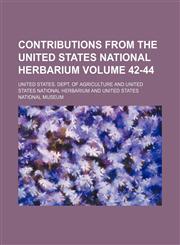 Contributions from the United States National Herbarium Volume 42-44,1154391078,9781154391077