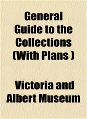 General Guide to the Collections (With Plans ),115225894X,9781152258945