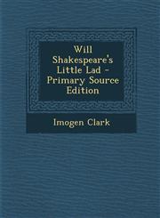 Will Shakespeare's Little Lad - Primary Source Edition,1294332236,9781294332237