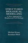Structured Biological Modelling A New Approach to Biophysical Cell Biology 1st Edition,0849347726,9780849347726