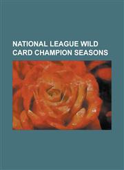 National League Wild Card Champion Seasons 2009 Colorado Rockies Season, 2008 Milwaukee Brewers Season, 2002 San Francisco Giants Season,1155713737,9781155713731