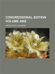 Congressional edition Volume 4502,1236563360,9781236563361