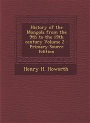 History of the Mongols from the 9th to the 19th century Volume 2 - Primary Source Edition,1295638746,9781295638741