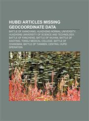 Hubei articles missing geocoordinate data Battle of Xiangyang, Huazhong Normal University, Huazhong University of Science and Technology,1233067842,9781233067848