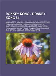 Donkey Kong - Donkey Kong 64 Angry Aztec, Army Dillo, Banana, Banana Coin, Banana Fairy Island, Banana Fairy Queen, Banana Medal, Blast-O-Matic, Blueprint, Bongo Blast, Candy Kong, Chunky Kong, Cranky's Lab, Cranky Kong, Crocodile Isle, Crystal Coconut,,1234729725,9781234729721