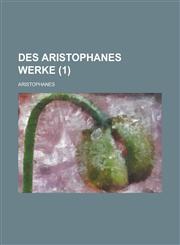 Des Aristophanes Werke (1 ),1234464500,9781234464509